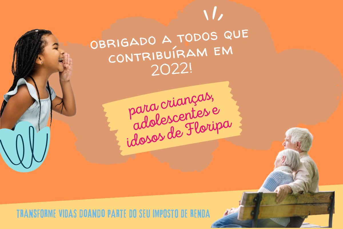 Obrigado a todos que contribuíram em 2022 para crianças, adolescentes e idosos de Floripa