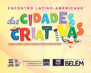 Programação do Encontro Latino Americano de Cidades Criativas, em Belém