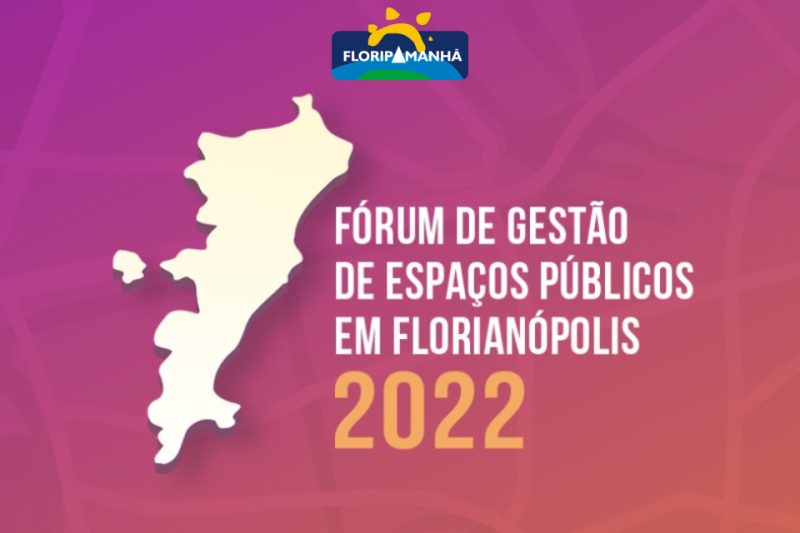 Fórum de Gestão de Espaços Públicos em Florianópolis 2022