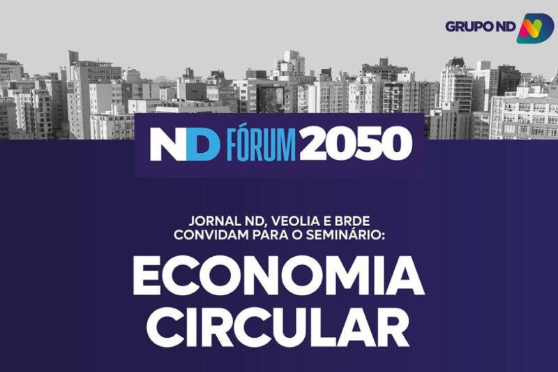 Cartaz do seminário 'Economia Circular' promovido pelo Jornal ND, Veolia e BRDE. No topo do cartaz, há uma imagem em preto e branco de uma cidade com vários prédios. Sobre a imagem, à esquerda, está o logotipo 'ND Fórum 2050' em branco e azul. À direita, o logotipo colorido do Grupo ND. Abaixo da imagem, em um fundo azul, está o texto: 'Jornal ND, Veolia e BRDE convidam para o seminário: ECONOMIA CIRCULAR' em letras brancas