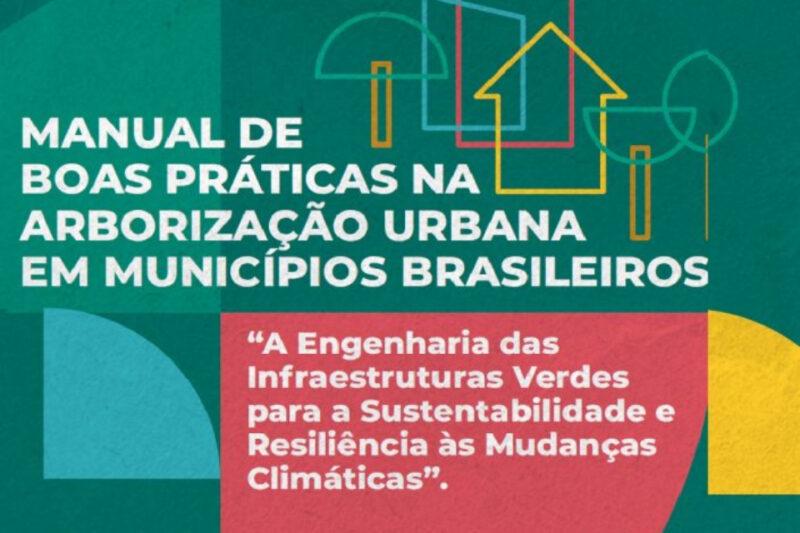 "Capa do 'Manual de Boas Práticas na Arborização Urbana em Municípios Brasileiros', com fundo verde e elementos gráficos estilizados de árvores e casas em várias cores. Título em letras brancas e subtítulo em letras brancas sobre fundo vermelho: 'A Engenharia das Infraestruturas Verdes para a Sustentabilidade e Resiliência às Mudanças Climáticas'."