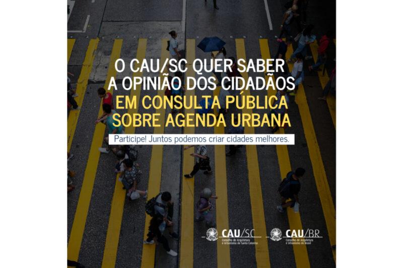 "Imagem aérea de uma faixa de pedestres movimentada, com várias pessoas atravessando em diferentes direções. No centro da imagem, há um texto em destaque que diz: 'O CAU/SC quer saber a opinião dos cidadãos em consulta pública sobre agenda urbana. Participe! Juntos podemos criar cidades melhores.' No rodapé, estão os logos do CAU/SC (Conselho de Arquitetura e Urbanismo de Santa Catarina) e do CAU/BR (Conselho de Arquitetura e Urbanismo do Brasil)."