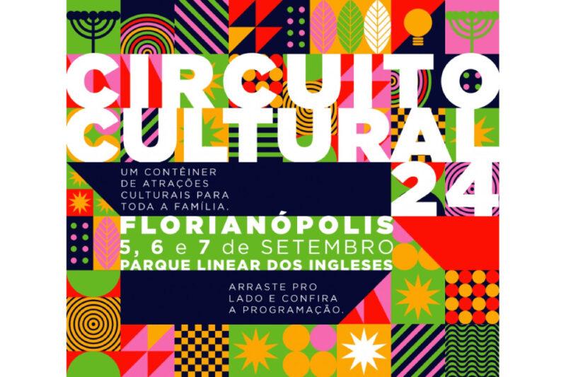 Cartaz promocional colorido do evento "Circuito Cultural 24", que acontecerá nos dias 5, 6 e 7 de setembro no Parque Linear dos Ingleses, em Florianópolis. O fundo é composto por padrões geométricos e formas abstratas em várias cores, incluindo verde, vermelho, amarelo, laranja, rosa e azul. O texto em destaque anuncia que o evento terá "um contêiner de atrações culturais para toda a família" e instrui o público a "arrastar pro lado e conferir a programação."