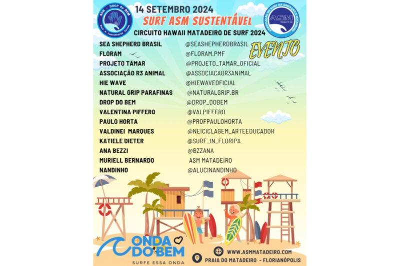 Cartaz promocional do evento "Surf ASM Sustentável", marcado para 14 de setembro de 2024, na Praia do Matadeiro, em Florianópolis. O cartaz destaca o "Circuito Hawaii Matadeiro de Surf 2024" e inclui a lista de parceiros e colaboradores, como Sea Shepherd Brasil, Projeto Tamar, Associação R3 Animal, entre outros. No rodapé, ilustrações de uma praia com salva-vidas, pranchas de surf, coqueiros e bandeiras complementam o tema praiano. O logotipo "Onda do Bem" e as informações de redes sociais da ASM Matadeiro também estão presentes.