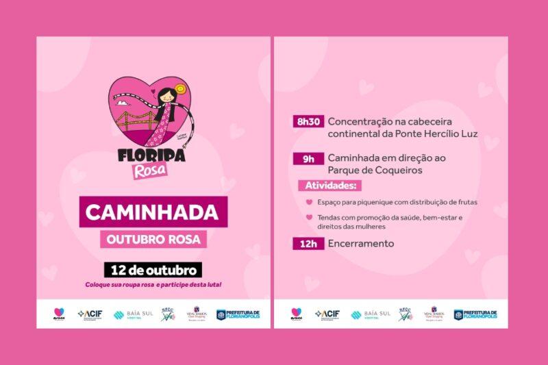 Card promocional em tons de rosa, divulgando a "Caminhada Outubro Rosa" do projeto "Floripa Rosa", que ocorrerá em doze de outubro. O logo do evento mostra uma mulher de vestido rosa segurando uma fita, com a Ponte Hercílio Luz dentro de um coração. A programação inclui: concentração às oito horas e trinta minutos na cabeceira continental da Ponte Hercílio Luz, seguida de caminhada às nove horas em direção ao Parque de Coqueiros. Durante o evento, haverá atividades como piquenique com distribuição de frutas e tendas promovendo saúde, bem-estar e direitos das mulheres. O encerramento está previsto para as doze horas. Na parte inferior do card, aparecem os logos de patrocinadores e apoiadores, incluindo a Prefeitura de Florianópolis.