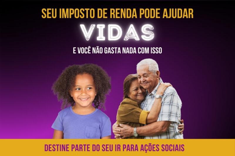 Idosos abraçados e menina sorrindo. Texto: "Seu Imposto de Renda Pode Ajudar Vidas".