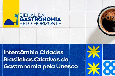 Cartaz colorido da Bienal da Gastronomia de Belo Horizonte com xícara de café vista de cima e azulejos brancos e azuis. Texto: “Intercâmbio Cidades Brasileiras Criativas da Gastronomia pela Unesco”.