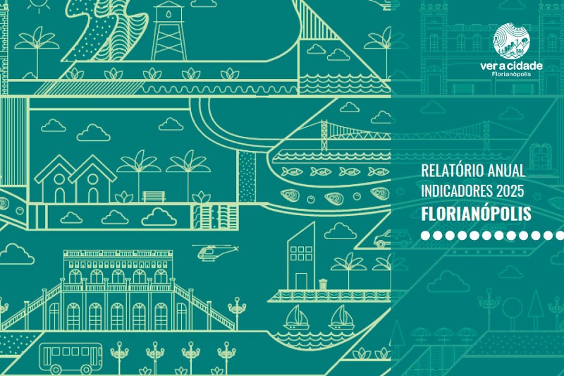 Capa ilustrada do “Relatório Anual Indicadores dois mil e vinte e cinco – Florianópolis”, com desenhos vetoriais da cidade e o logotipo “Ver a Cidade Florianópolis”.
