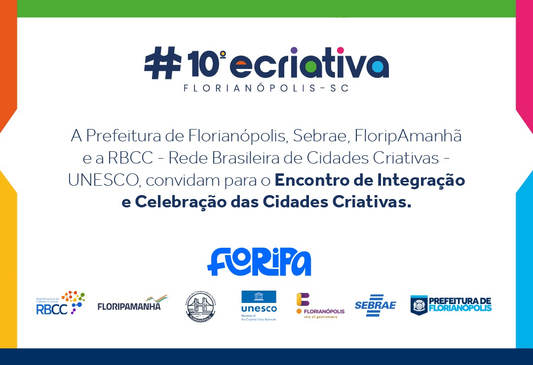 Arte gráfica do décimo eCriativa Florianópolis, com convite para o Encontro de Integração e Celebração das Cidades Criativas.