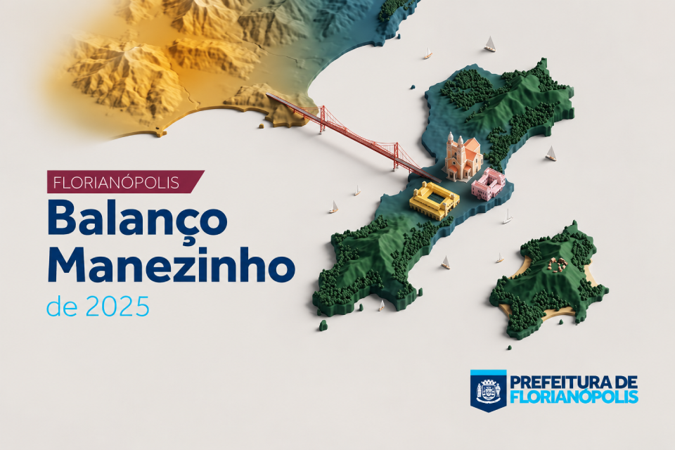 Arte com mapa ilustrado de Florianópolis, ponte e construções. Texto: “Florianópolis. Balanço Manezinho de dois mil e vinte e cinco. Prefeitura de Florianópolis”.